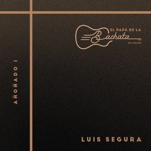Luis Segura – El Papá De La Bachata, Su Legado – Añoñado 1 (Album) (2020)